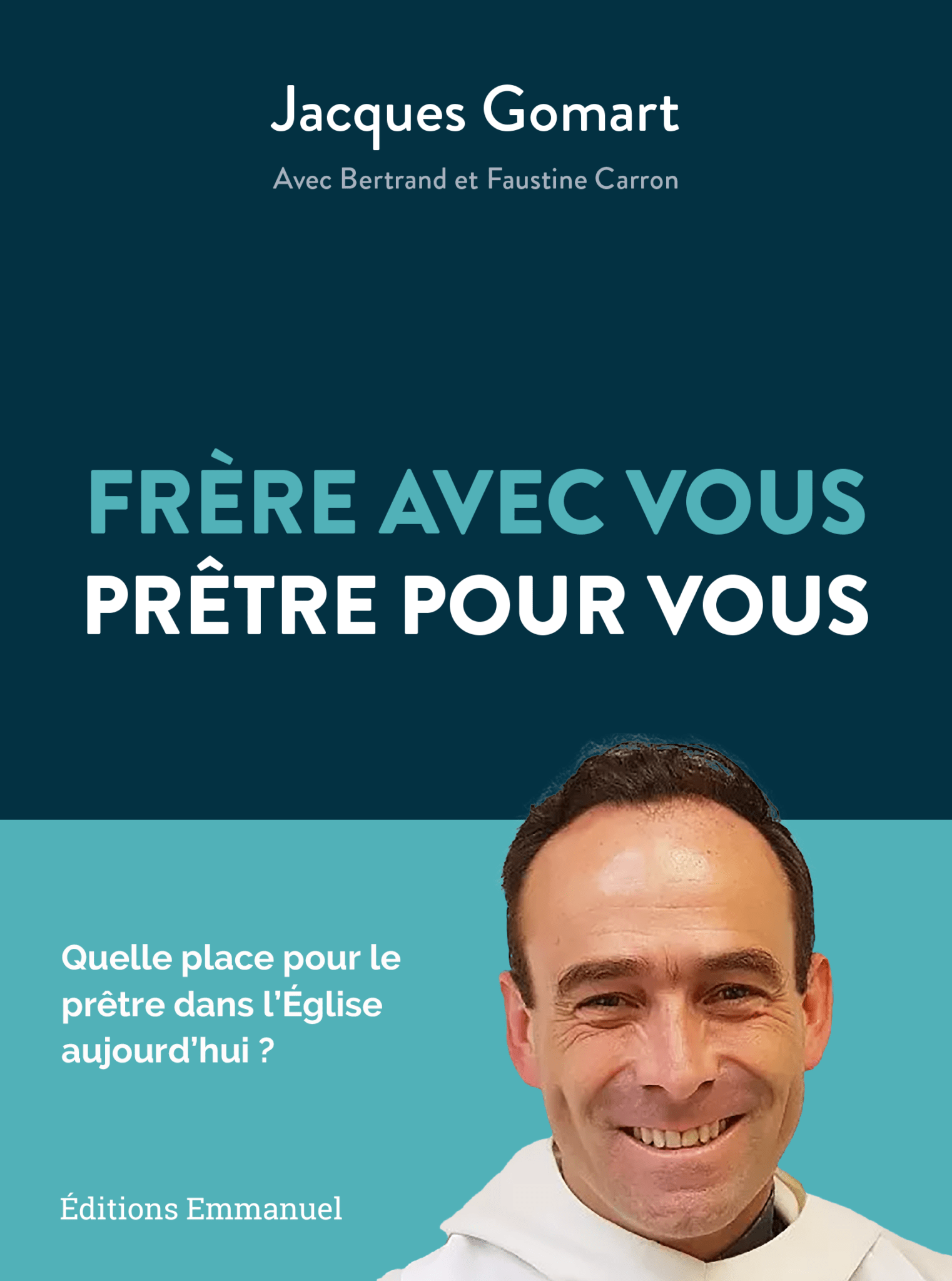 Frère avec vous, prêtre pour vous Éditions Emmanuel
